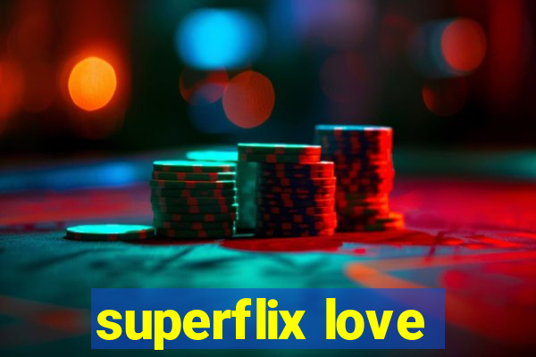 superflix love